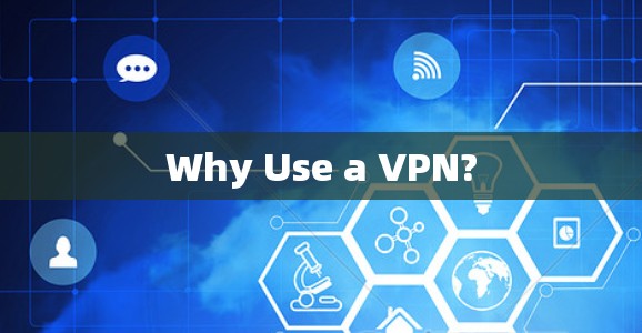 Why Use a VPN?